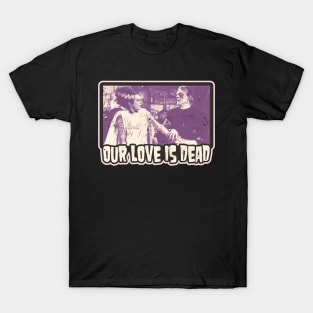 Our Love is Dead / Frank and His Bride T-Shirt